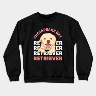 Chesapeake Bay retriever Cute Life is better with my dogs I love all the dogs Crewneck Sweatshirt